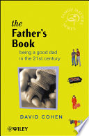 The father's book : being a good dad in the 21st century /