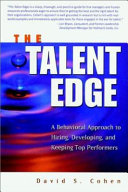 The talent edge : a behavioral approach to hiring, developing and keeping top performers /