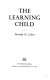 The learning child /