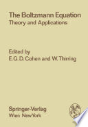 The Boltzmann Equation : Theory and Applications /