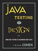 Java testing and design : from unit testing to automated Web tests /