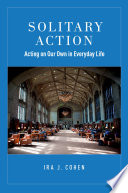 Solitary action : acting on our own in everyday life /