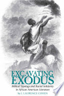 Excavating Exodus : biblical typology and racial solidarity in African American literature /