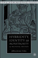 Hybridity, identity, and monstrosity in medieval Britain : on difficult middles /