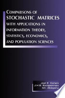 Comparisons of stochastic matrices, with applications in information theory, statistics, economics, and population sciences /