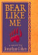 Bear like me /
