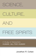 Science, culture, and free spirits : a study of Nietzsche's Human, all-too-human /