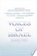 Voices of Israel : essays on and interviews with Yehuda Amichai, A.B. Yehoshua, T. Carmi, Aharon Appelfeld, and Amos Oz /