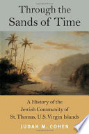 Through the sands of time : a history of the Jewish community of St. Thomas, U.S. Virgin Islands /