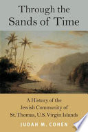 Through the sands of time : a history of the Jewish community of St. Thomas, U.S. Virgin Islands /