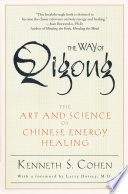 The way of Qigong  : the art and science of Chinese energy healing = [Chʻi kung chih tao] /