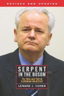 Serpent in the bosom : the rise and fall of Slobodan Milošević /