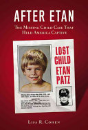 After Etan : the missing child case that held America captive /