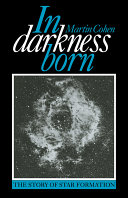 In darkness born : the story of star formation /