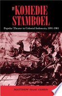 The Komedie Stamboel : popular theater in colonial Indonesia, 1891-1903 /