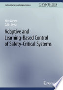 Adaptive and Learning-Based Control of Safety-Critical Systems /