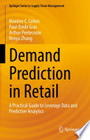 Demand Prediction in Retail  : A Practical Guide to Leverage Data and Predictive Analytics /
