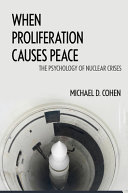 When proliferation causes peace : the psychology of nuclear crises /