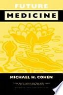 Future medicine : ethical dilemmas, regulatory challenges, and therapeutic pathways to health care and healing in human transformation /