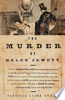 The murder of Helen Jewett : the life and death of a prostitute in nineteenth-century New York /