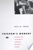 Freedom's moment : an essay on the French idea of liberty from Rousseau to Foucault /
