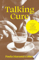 Talking cure : an essay on the civilizing power of conversation /
