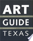 Art guide Texas : museums, art centers, alternative spaces, and nonprofit galleries /