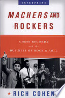 Machers and rockers : Chess Records and the business of rock & roll /