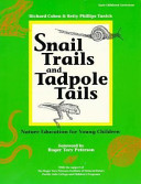 Snail trails and tadpole tails : nature education guide for young children /