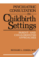 Psychiatric Consultation in Childbirth Settings : Parent- and Child-Oriented Approaches /