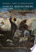 Samuel Hirszenberg, 1865-1908 : a Polish Jewish artist in turmoil /