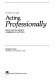 Acting professionally : raw facts about careers in acting /