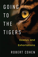 Going to the tigers : essays and exhortations /