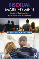 Bisexual married men : stories of relationships, acceptance, and authenticity /