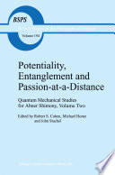 Potentiality, Entanglement and Passion-at-a-Distance : Quantum Mechanical Studies for Abner Shimony Volume Two /