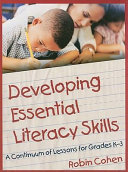 Developing essential literacy skills : a continuum of lessons for grades K-3 /