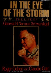 In the eye of the storm : the life of General H. Norman Schwarzkopf /