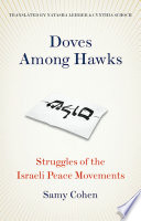 Doves among hawks : struggles of the Israeli peace movements /