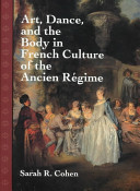 Art, dance, and the body in French culture of the ancien régime /