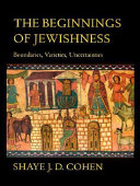 The beginnings of Jewishness : boundaries, varieties, uncertainties /
