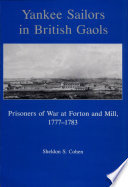 Yankee sailors in British gaols : prisoners of war at Forton and Mill, 1777-1783 /