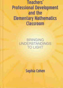 Teachers' professional development and the elementary mathematics classroom : bringing understandings to light /