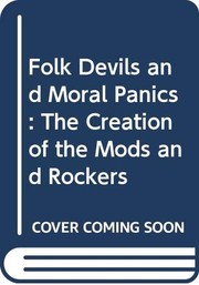 Folk devils and moral panics : the creation of the Mods and Rockers /