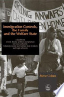 Immigration controls, the family and the welfare state : a handbook of law, theory, politics and practice for local authority, voluntary sector and welfare state workers and legal advisors /
