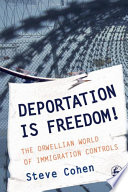 Deportation is freedom! : the Orwellian world of immigration controls /