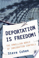 Deportation is freedom! : the Orwellian world of immigration controls /