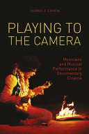 Playing to the camera : musicians and musical performance in documentary cinema /