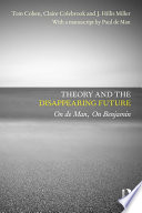 Theory and the disappearing future : on De Man, on Benjamin /