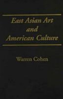 East Asian art and American culture : a study in international relations /