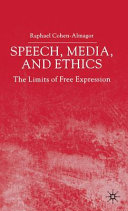 Speech, media and ethics : the limits of free expression : critical studies on freedom of expression, freedom of the press and the public's right to know /